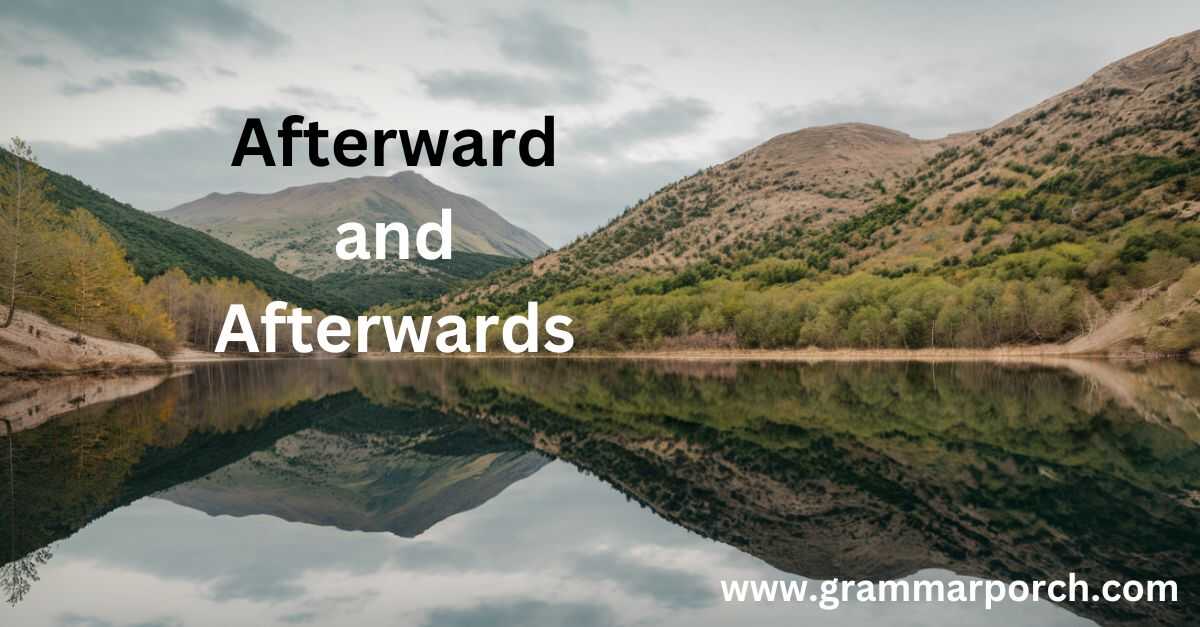 What Do 'Afterward' and 'Afterwards' Mean?