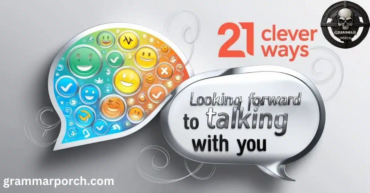 Looking Forward to Talking With You 21 ways