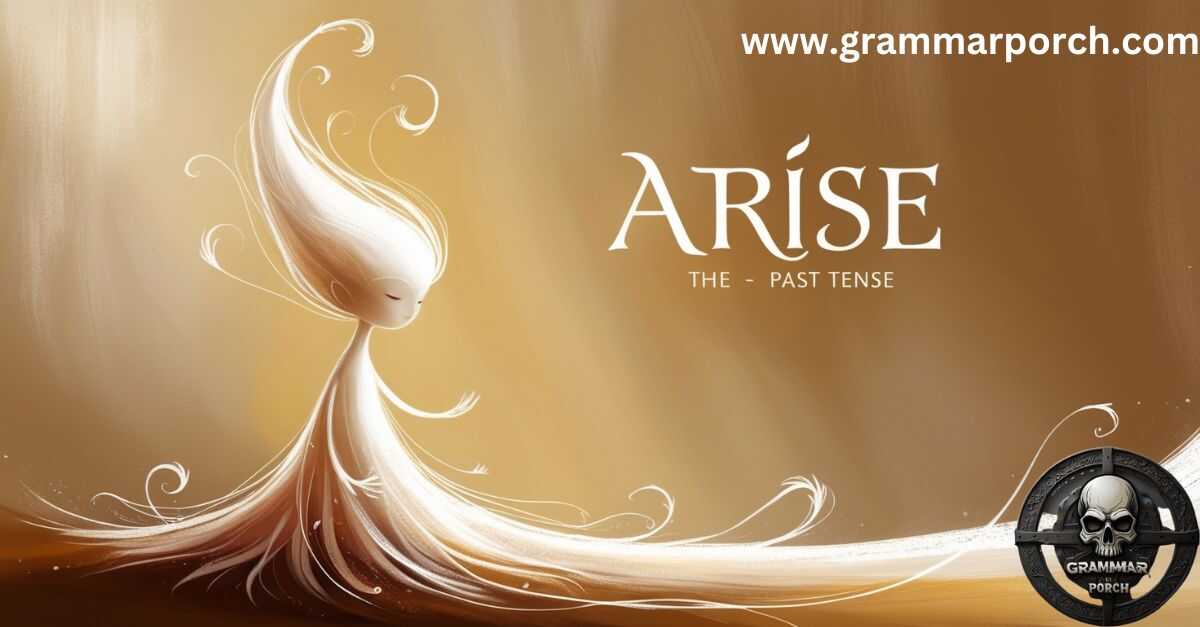 arise past tense What's the Correct Past Tense of Arise