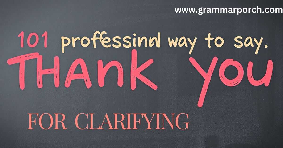 is it professional to say Thank You for the Clarifying (2)