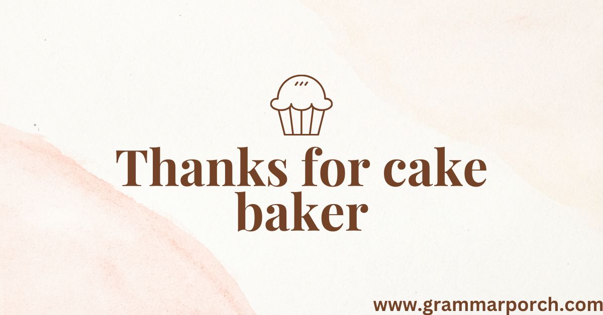 thanks for cake baker