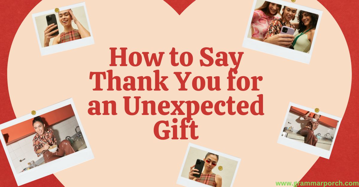 How to Say Thank You for an Unexpected Gift