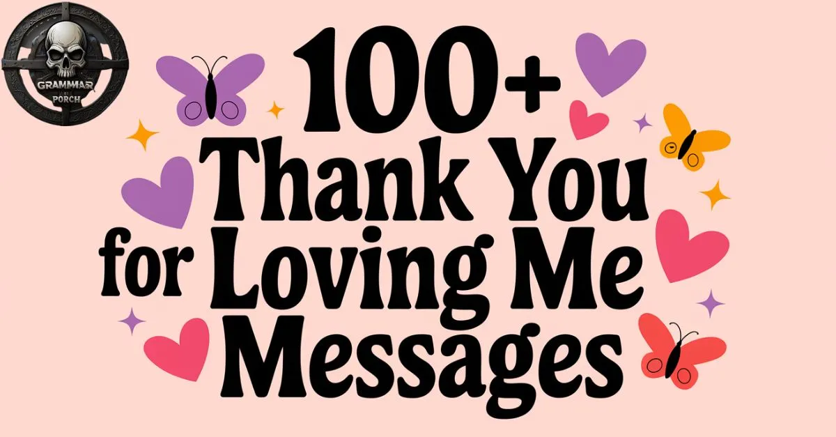 Thank You For Loving Me Messages