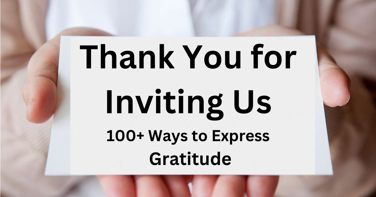 Thank You for Inviting Us: 100+ Ways to Express Gratitude