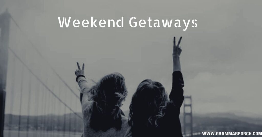 Weekend Getaways